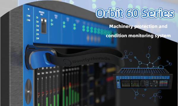Bently Nevada Orbit 60: Redefining Machinery Protection for the Digital Age